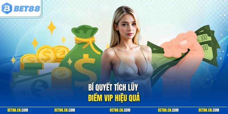 Bí quyết tích lũy điểm VIP hiệu quả