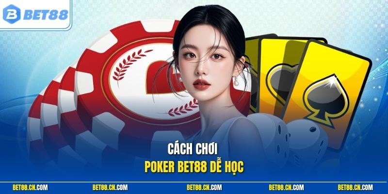 Cách chơi poker Bet88 dễ học