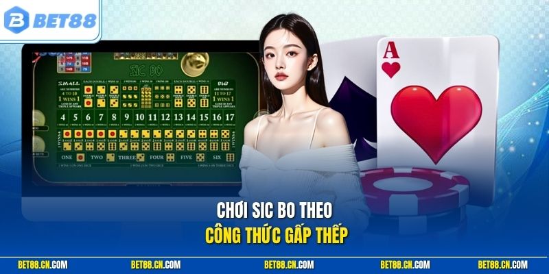 Chơi sic bo theo công thức gấp thếp