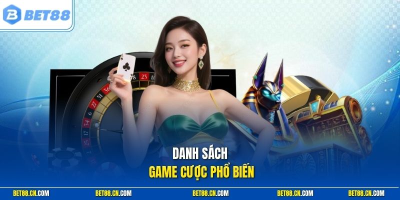 Danh sách game cược phổ biến