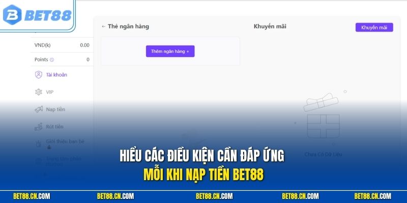 Hiểu các điều kiện cần đáp ứng mỗi khi nạp tiền BET88