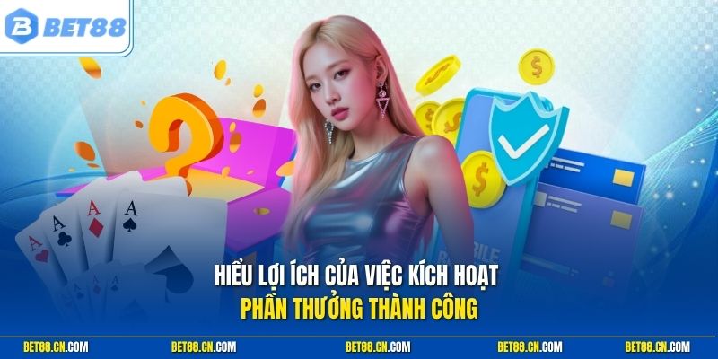 Hiểu lợi ích của việc kích hoạt phần thưởng thành công