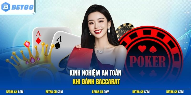 Kinh nghiệm an toàn khi đánh baccarat