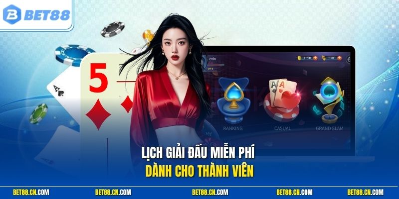 Lịch giải đấu miễn phí dành cho thành viên