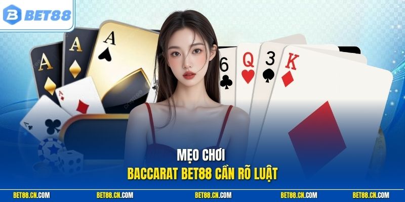 Mẹo chơi baccarat Bet88 cần rõ luật