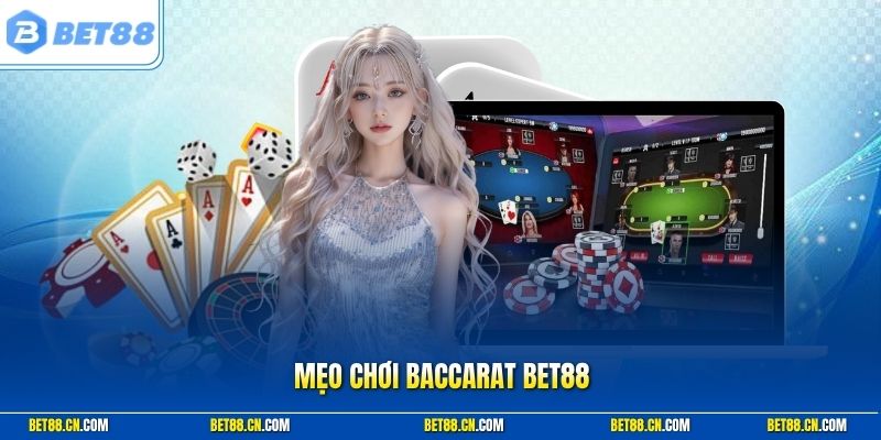 Mẹo Chơi Baccarat Bet88 Hiệu Quả Với Chiến Thuật Thực Chiến