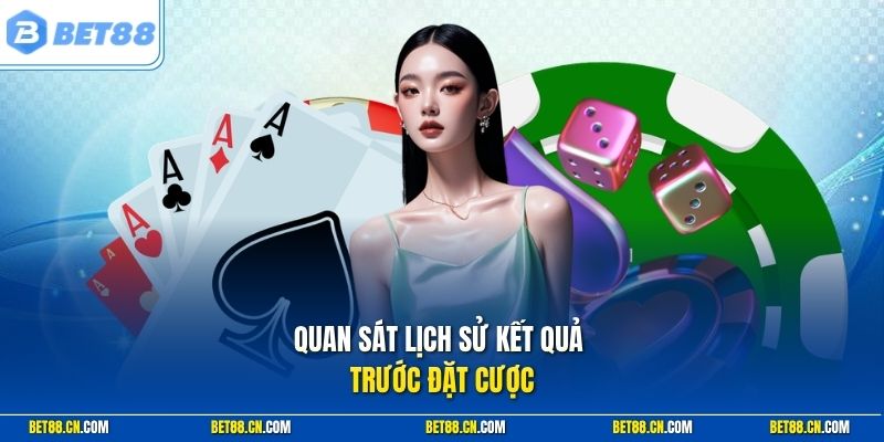 Quan sát lịch sử kết quả trước đặt cược