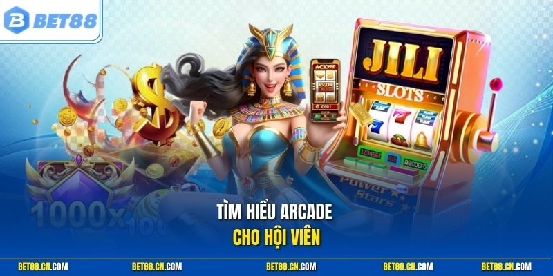 Tìm hiểu Arcade cho hội viên